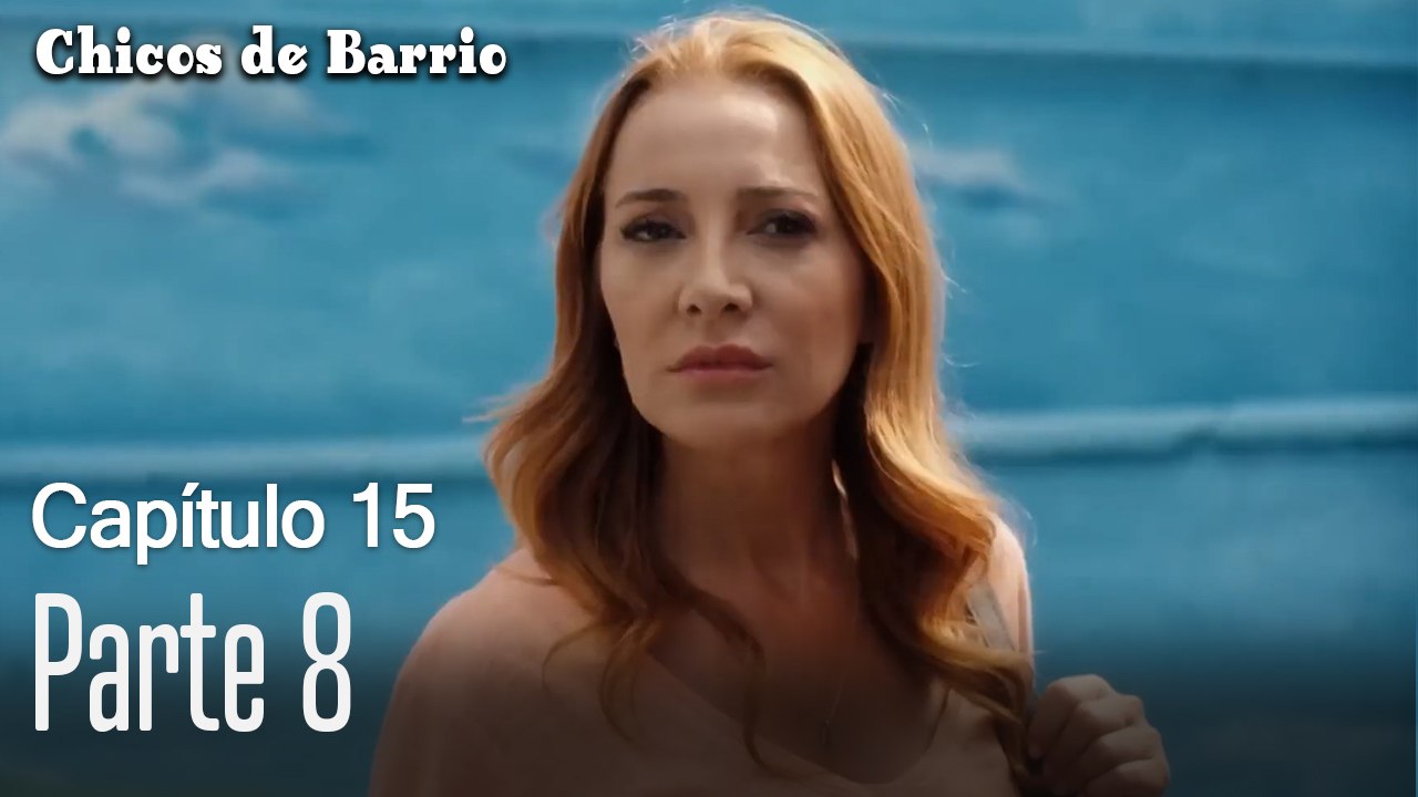 Capitulo 15 parte 8-Chicos Barrrio