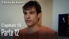 Capitulo 15 parte 12-Chicos Barrrio