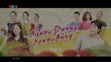 Ngược Đường Ngược Nắng - Tập 8 - HDC Media