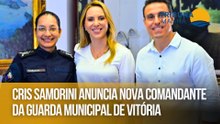 Cris Samorini anuncia nova comandante da Guarda Municipal de Vitória