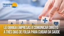 Lei obriga empresas a comunicar direito a três dias de folga para cuidar da saúde