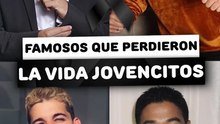 Famosos que perdieron la vida jovencitos