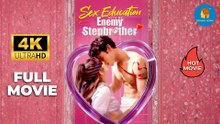 Sex Education with My Enemy Stepbrother | Full Movie 2026