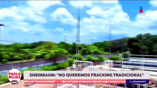 Claudia Sheinbaum impulsa nuevo modelo de fracking | DPC con Paola Rojas