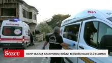 Kayıp olarak aranıyordu; boğazı kesilmiş halde ölü bulundu