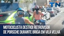 Motociclista destrói retrovisor de Porsche durante briga em Vila Velha