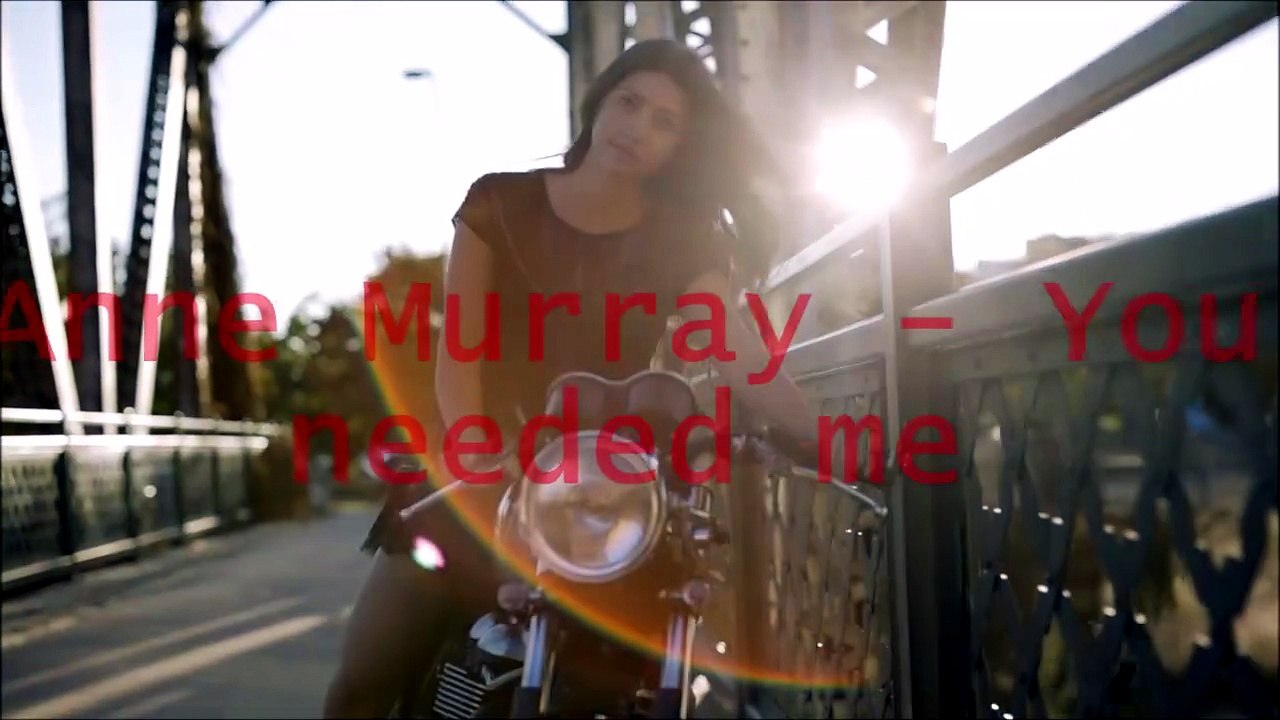 -Anne Murray - You needed me -