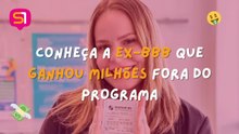 Conheça a ex-BBB que ganhou milhões fora do programa