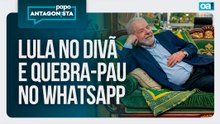 Lula no divã e quebra-pau no WhatsApp | Papo Antagonista - 10/04/2026
