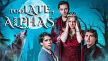🔥Too Late, Alphas-Full Episode