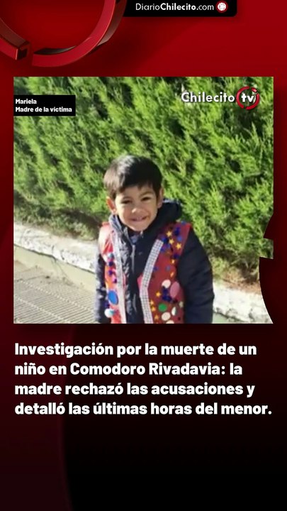 Investigación por la muerte de un niño en Comodoro Rivadavia: la madre rechazó las acusaciones y detalló las últimas horas del menor.