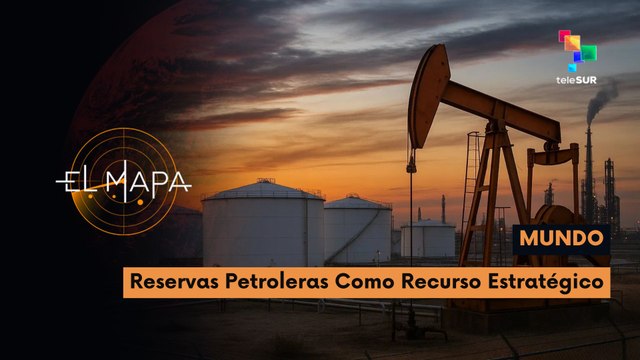 El Mapa | Mundo | Reservas petroleras como recurso estratégico 10-04-2026