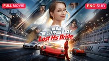 [EngSub] The Day the Champion Racer Lost His Bride