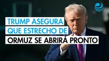 Trump asegura que el estrecho de Ormuz será reabierto "bastante pronto"