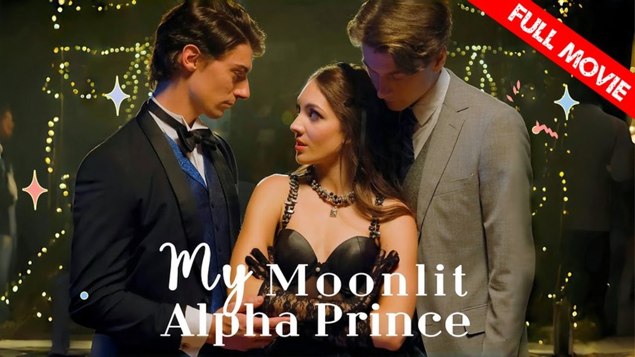 My Moonlit Alpha Prince | Full Movie HD - Best Drama ShortFilms Hot Romance Second Chance Modern North America Contemporary All Ages Heiress/Socialite