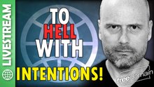 To Hell with Intentions! Livestream
