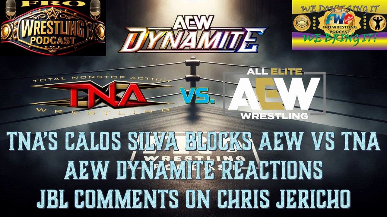 Carlos Silva Blocks TNA vs AEW - JBL Talks Chris Jericho - AEW Dynamite Reactions