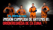 ¡Misión cumplida de Artemis II!: Orión regresa de la Luna