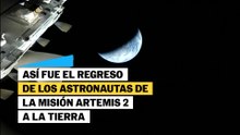 Los momentos clave del regreso de los astronautas del Artemis 2