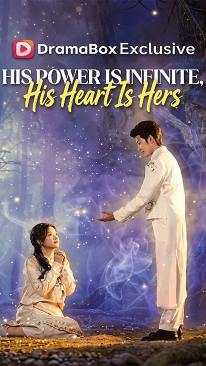 His Power Is Infinite, His Heart Is Hers - Chinese Drama - English Sub