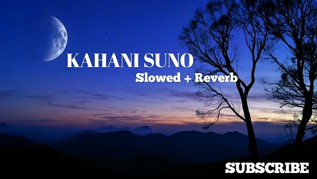 KAHANI SUNO | Slowed + Reverb | Full Tranding Song