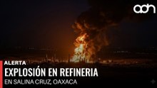 🚨¡Última Hora! Explosión en refinería de Saina Cruz