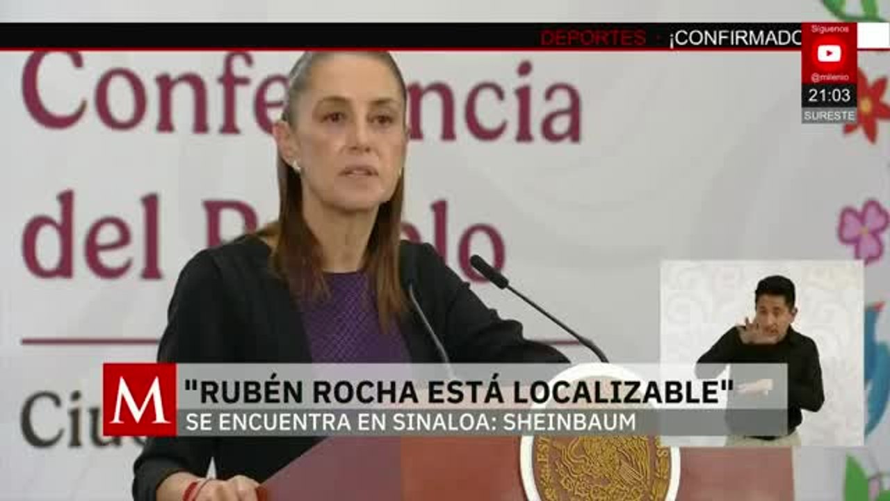 Claudia Sheinbaum asegura que Rubén Rocha está localizable | Pedro Gamboa, 11 de mayo de 2026