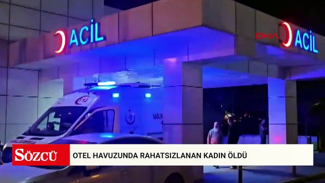 Otel havuzunda rahatsızlanan kadın öldü