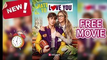 ✨Hate to Love You ❤️‍🔥| FREE HD MOVIE |MUST WATCH