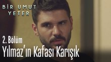 Yılmaz'ın kafası karışık - Bir Umut Yeter 2. Bölüm