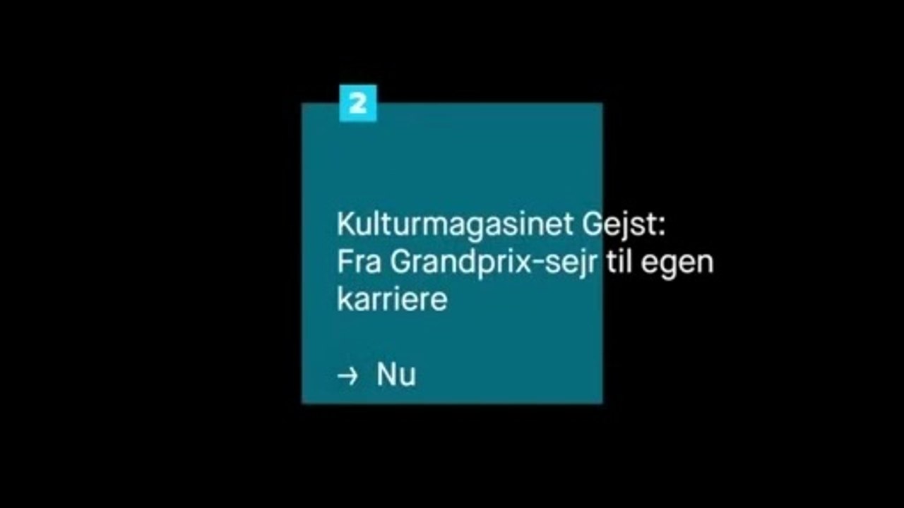 Kulturmagasinet Gejst - Fra Grandprix-sejr til egen karriere | 2018 | DR2