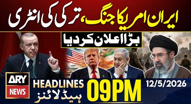 Iran US War - Turkey Takes Major Action | War Updates | ARY News 9 PM Headlines | 12th May 2026