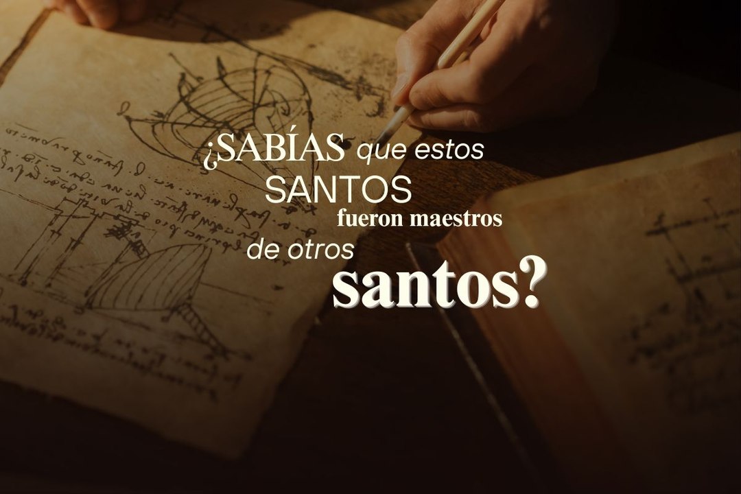 ¿Sabías que estos santos, fueron maestros de otros santos?