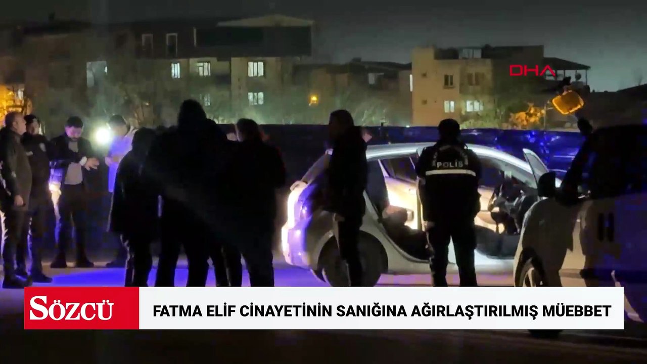 Bursa’da Fatma Elif’in otomobilde öldürüldüğü olayın sanığına ağırlaştırılmış müebbet