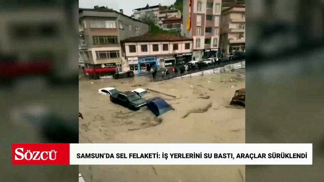 Samsun’da sel felaketi: İş yerlerini su bastı, araçlar sürüklendi