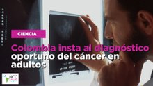 Colombia insta al diagnóstico oportuno del cáncer en adultos