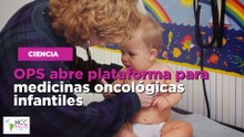 OPS abre plataforma para medicinas oncológicas infantiles