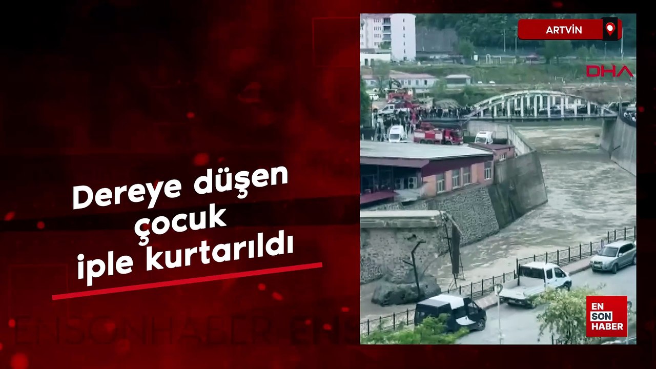 Artvin'de dereye düşen çocuk iple kurtarıldı