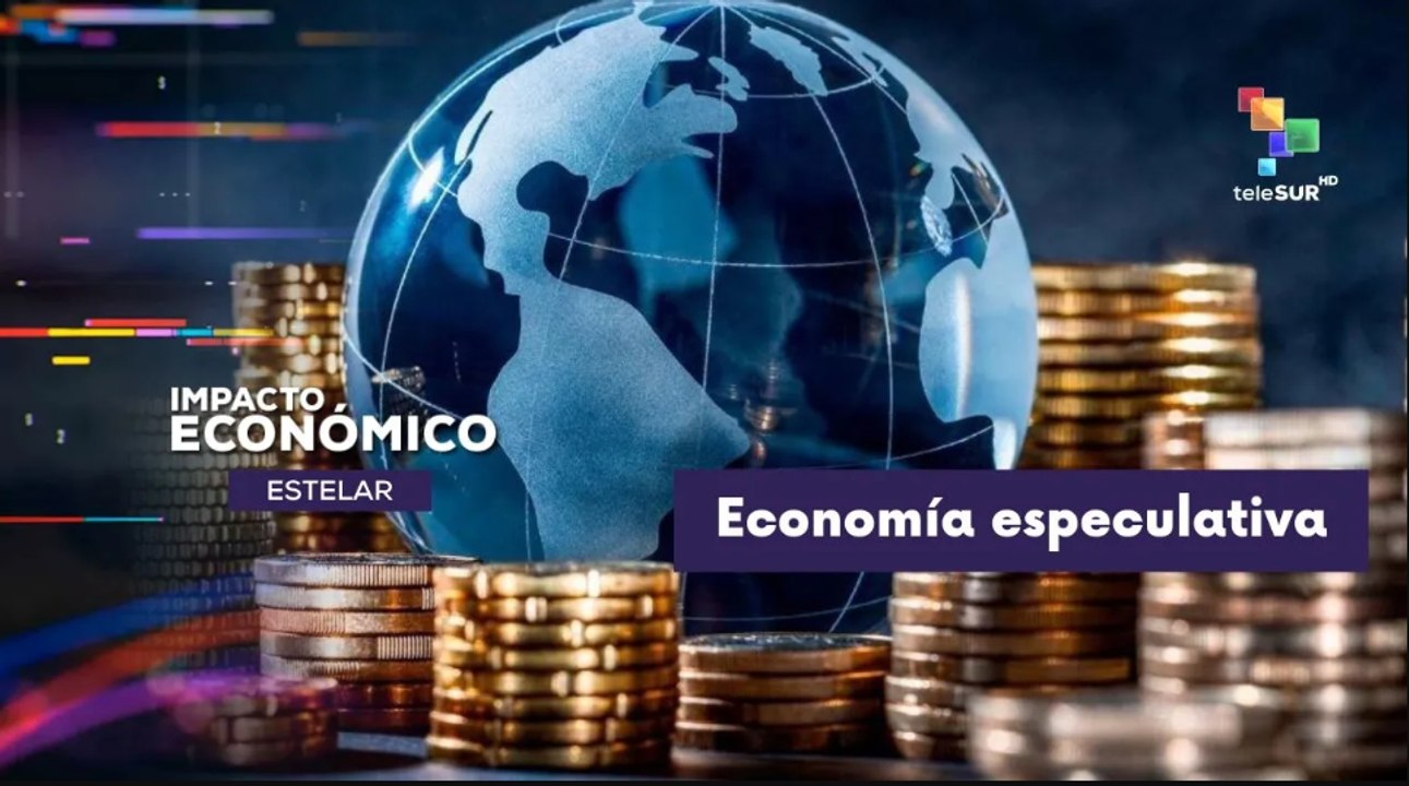 IMPACTO ECONÓMICO ESTELAR | Economía especulativa en diferentes sectores a nivel mundial 12-05-2026
