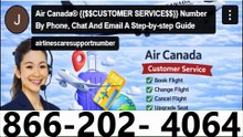 How to contact Air Canada customer service phone number [866-202- 4064]