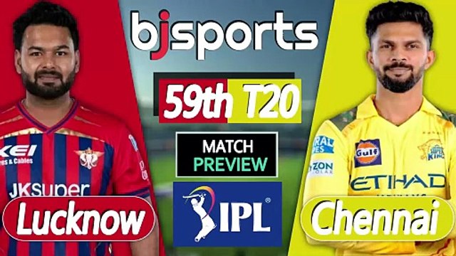 IPL 2026 | Chennai Super Kings vs Lucknow Super Giants 59th T20 Match Preview