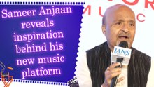Sameer Anjaan reveals inspiration behind his new music platform