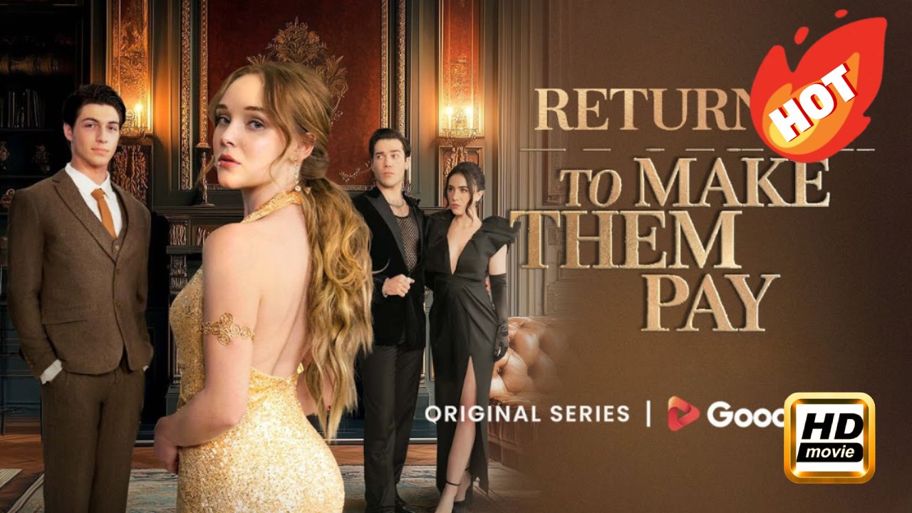 Returned To Make Them Pay | Full Movie HD - Drama ShortFilms Hot Romance Reborn Revenge Heiress Betrayal Getting Back at Ex ShortFilms