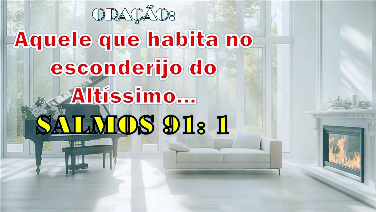 Aquele que habita no esconderijo do Altíssimo... SALMOS 91: 1