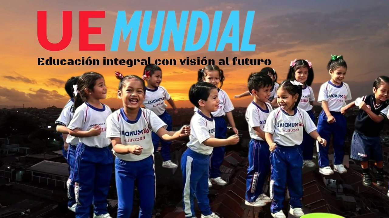 SOMOS LA “UNIDAD EDUCATIVA MUNDIAL - EDUCACIÓN INTEGRAL CON VISIÓN AL FUTURO”
