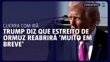 Trump diz que Estreito de Ormuz reabrirá 'muito em breve'