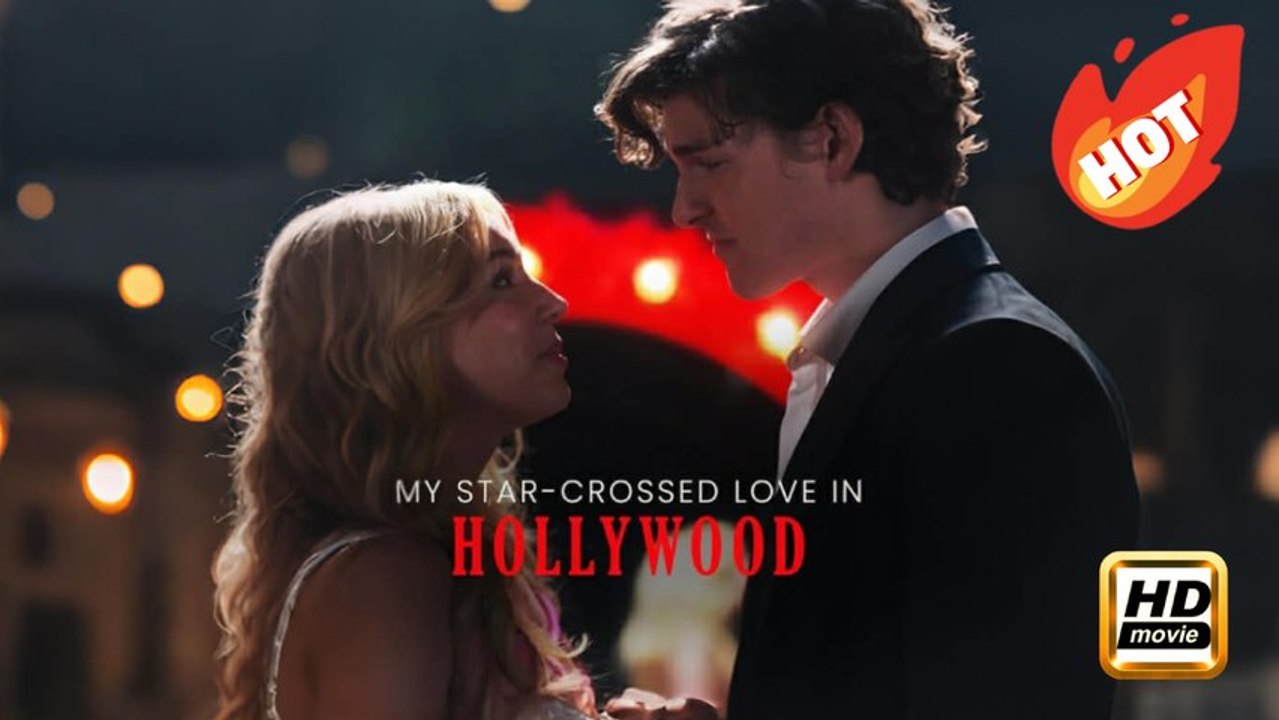 My Star-Crossed Love in Hollywood | Full Movie HD - Drama Romance Sweet Romance Modern Romantic Heartfelt USA ShortFilms