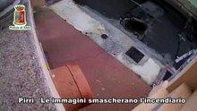 Pirri, incendiario incastrato dalle telecamere