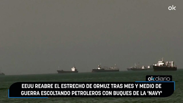 EEUU reabre el Estrecho de Ormuz tras mes y medio de guerra escoltando petroleros con buques de la 'Navy'