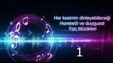 Hareketli ve Duygusal Türkçe Fon Müzikleri ( 1 )